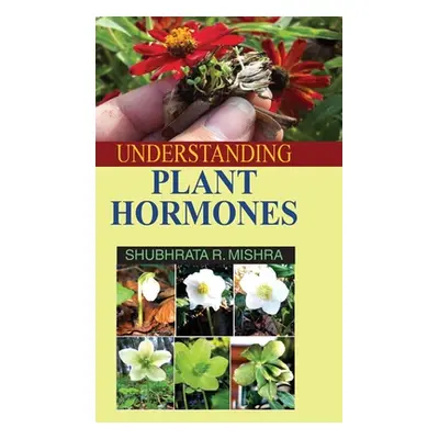 "Understanding Plant Hormones" - "" ("Mishra S R")