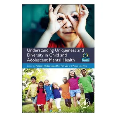 "Understanding Uniqueness and Diversity in Child and Adolescent Mental Health" - "" ("Hodes Matt