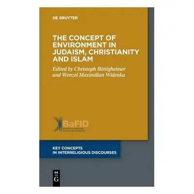 "The Concept of Environment in Judaism, Christianity and Islam" - "" ("Bttigheimer Christoph")