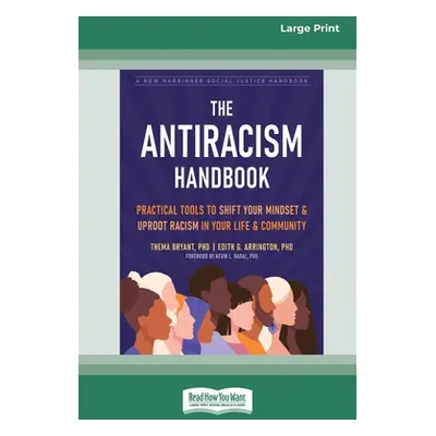 "The Antiracism Handbook: Practical Tools to Shift Your Mindset and Uproot Racism in Your Life a