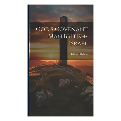 "God's Covenant Man British-Israel" - "" ("Odlum Edward")