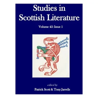 "Studies in Scottish Literature 45.1" - "" ("Scott Patrick")