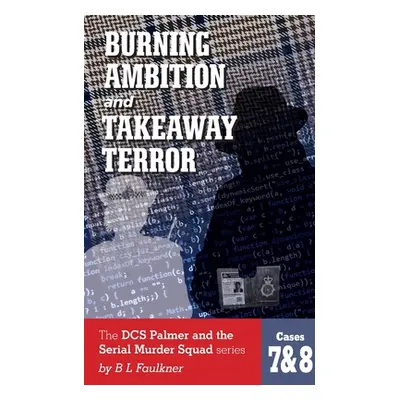 "BURNING AMBITION and TAKEAWAY TERROR: The DCS Palmer and the Met's Serial Murder Squad series b