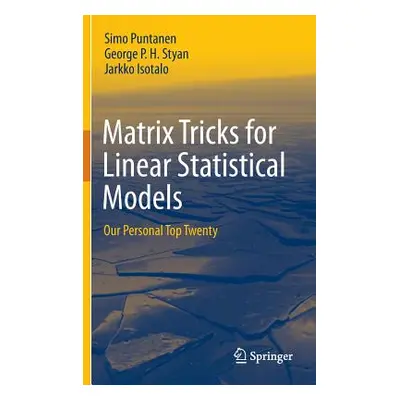 "Matrix Tricks for Linear Statistical Models: Our Personal Top Twenty" - "" ("Puntanen Simo")