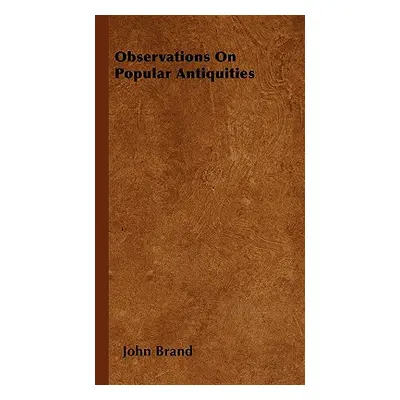 "Observations on Popular Antiquities" - "" ("Brand John")