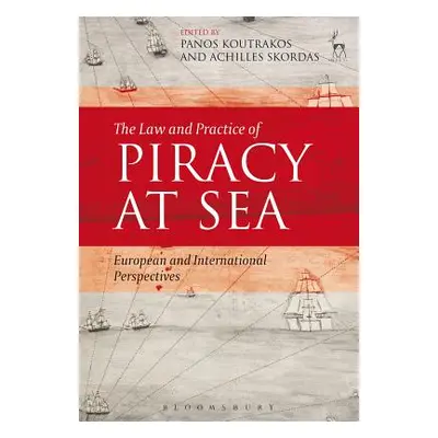 "The Law and Practice of Piracy at Sea: European and International Perspectives" - "" ("Koutrako