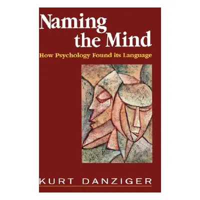 "Naming the Mind: How Psychology Found Its Language" - "" ("Danziger Kurt")