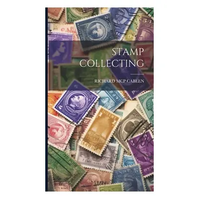 "Stamp Collecting" - "" ("McP Cabeen Richard")