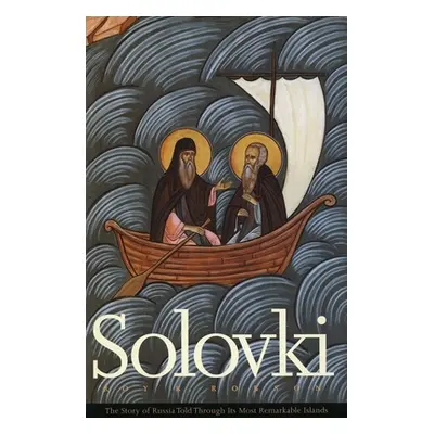 "Solovki: The Story of Russia Told Through Its Most Remarkable Islands" - "" ("Robson Roy R.")