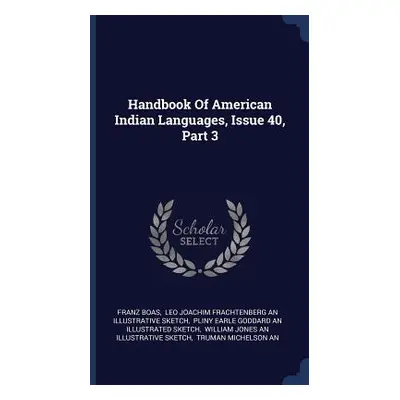 "Handbook Of American Indian Languages, Issue 40, Part 3" - "" ("Boas Franz")