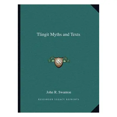 "Tlingit Myths and Texts" - "" ("Swanton John R.")