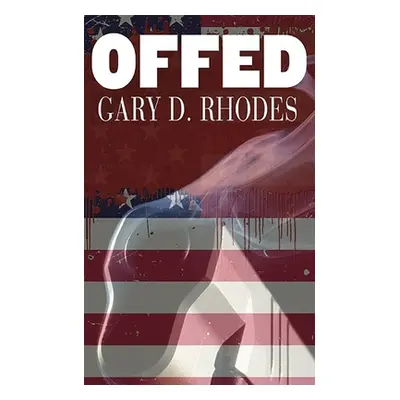 "Offed" - "" ("Rhodes Gary D.")