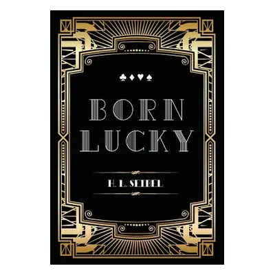 "Born Lucky" - "" ("Seibel Harvey L.")