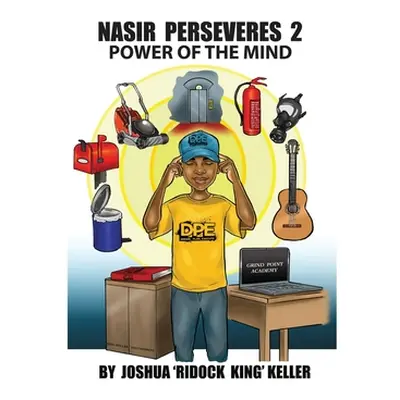 "Nasir Perseveres 2: Power of the Mind" - "" ("Keller Joshua")