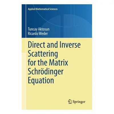 "Direct and Inverse Scattering for the Matrix Schrdinger Equation" - "" ("Aktosun Tuncay")