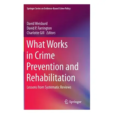 "What Works in Crime Prevention and Rehabilitation: Lessons from Systematic Reviews" - "" ("Weis