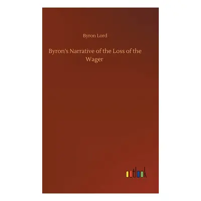 "Byron's Narrative of the Loss of the Wager" - "" ("Lord Byron")