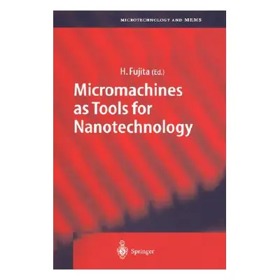 "Micromachines as Tools for Nanotechnology" - "" ("Fujita Hiroyuki")