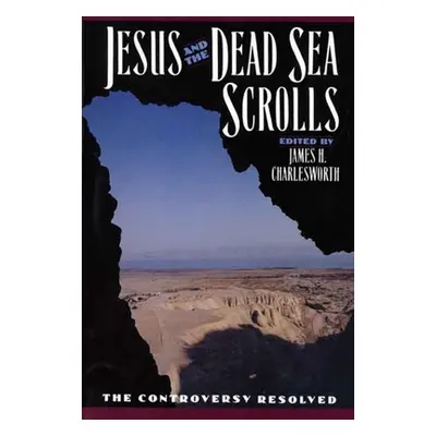 "Jesus and the Dead Sea Scrolls" - "" ("Charlesworth James H.")