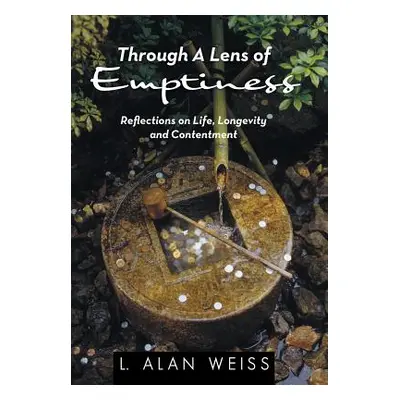 "Through A Lens of Emptiness: Reflections on Life, Longevity and Contentment" - "" ("Weiss L. Al