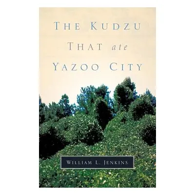 "The Kudzu That Ate Yazoo City" - "" ("Jenkins William L.")