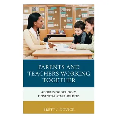 "Parents and Teachers Working Together: Addressing School's Most Vital Stakeholders" - "" ("Novi