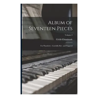 "Album of Seventeen Pieces: For Pianoforte: Carefully Rev. and Fingered; Volume 2" - "" ("Chamin