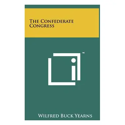 "The Confederate Congress" - "" ("Yearns Wilfred Buck")