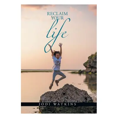 "Reclaim Your Life" - "" ("Watkins Jodi")