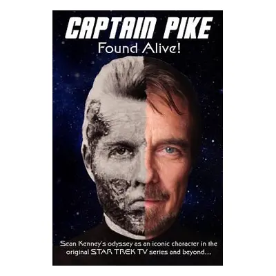 "Captain Pike Found Alive!" - "" ("Kenney Sean")