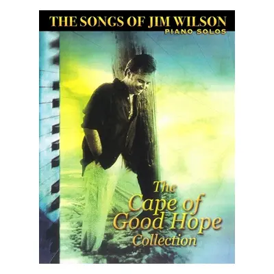 "Jim Wilson Piano Songbook Two: Cape of Good Hope Collection" - "" ("Wilson Jim")