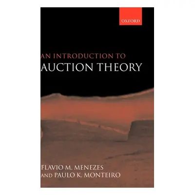 "An Introduction to Auction Theory" - "" ("Menezes Flavio M.")