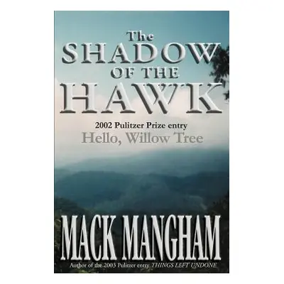 "The Shadow of the Hawk: Hello, Willow Tree" - "" ("Mangham Mack")