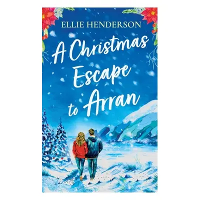 "A Christmas Escape to Arran: A brand new heart-warming and uplifting novel set in Scotland" - "