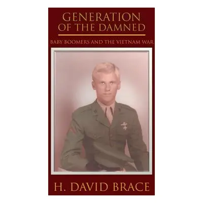 "Generation of the Damned: Baby Boomers and the Vietnam War" - "" ("Brace H. David")