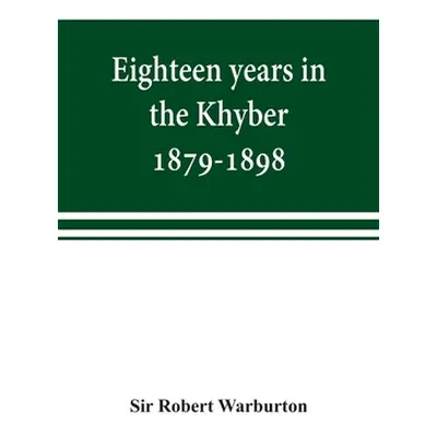 "Eighteen years in the Khyber, 1879-1898. With portraits, map, and illustrations" - "" ("Robert 