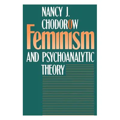 "Feminism and Psychoanalytic Theory" - "" ("Chodorow Nancy J.")