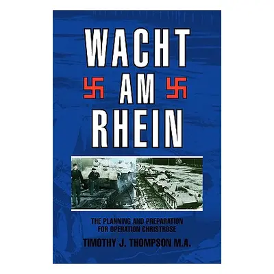 "Wacht Am Rhein" - "" ("M. a. Timothy J. Thompson")