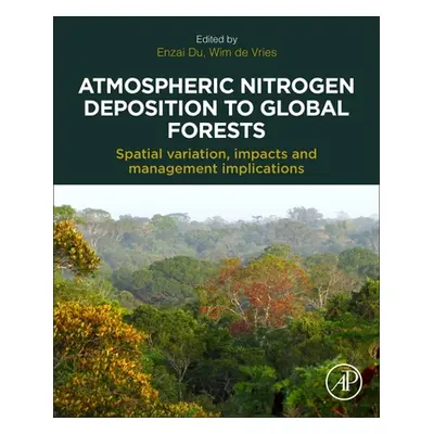 "Atmospheric Nitrogen Deposition to Global Forests: Spatial Variation, Impacts, and Management I