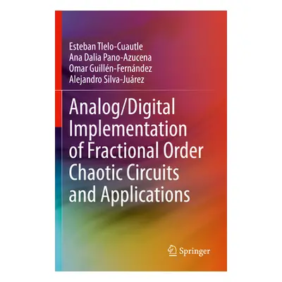 "Analog/Digital Implementation of Fractional Order Chaotic Circuits and Applications" - "" ("Tle