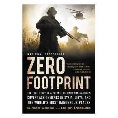 "Zero Footprint: The True Story of a Private Military Contractor's Covert Assignments in Syria, 