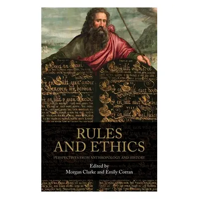 "Rules and Ethics: Perspectives from Anthropology and History" - "" ("Clarke Morgan")