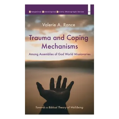 "Trauma and Coping Mechanisms among Assemblies of God World Missionaries" - "" ("Rance Valerie A