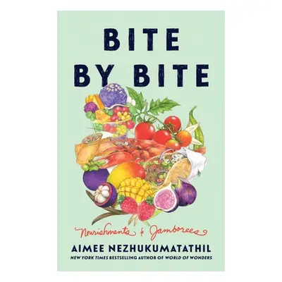 "Bite by Bite: Nourishments and Jamborees" - "" ("Nezhukumatathil Aimee")