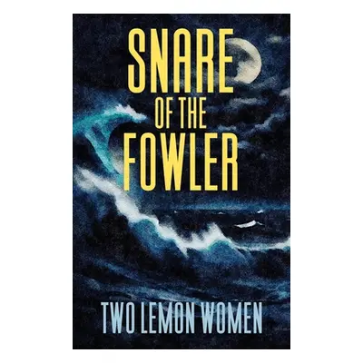 "Snare of the Fowler" - "" ("Two Lemon Women")