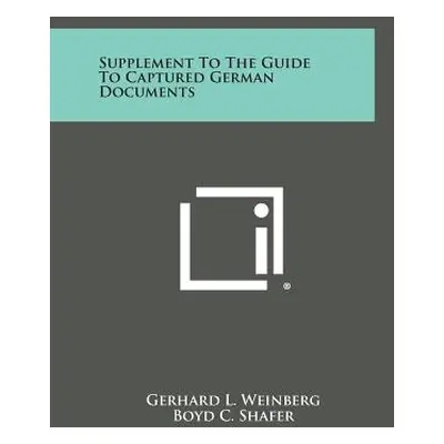 "Supplement to the Guide to Captured German Documents" - "" ("Weinberg Gerhard L.")