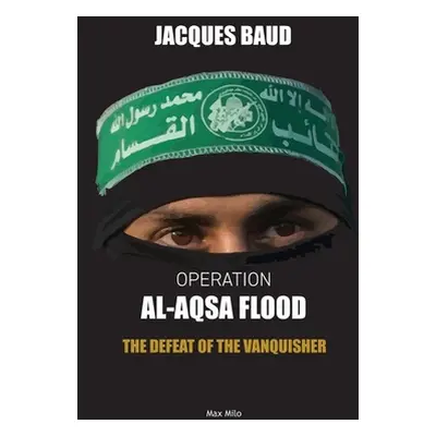 "Operation Al-Aqsa Flood: The Defeat of the Vanquisher" - "" ("Baud Jacques")