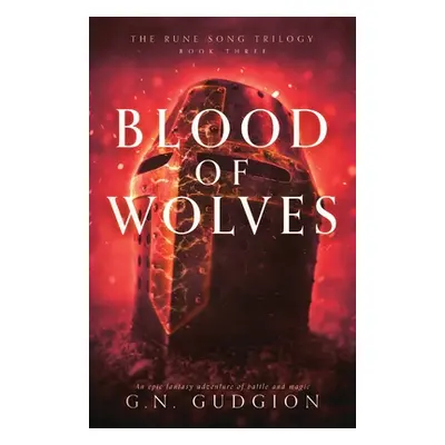 "Blood of Wolves: An epic fantasy adventure of battle and magic" - "" ("Gudgion G. N.")