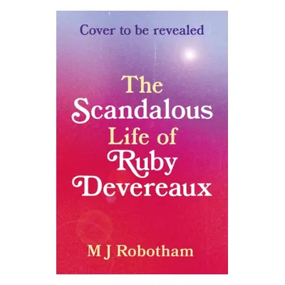 "Scandalous Life of Ruby Devereaux" - "" ("Robotham M J")