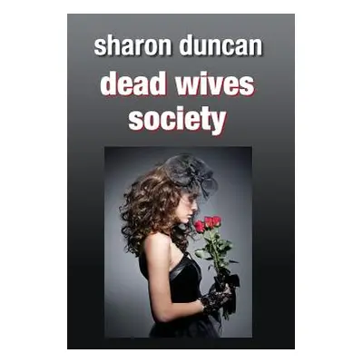 "Dead Wives Society" - "" ("Duncan Sharon")